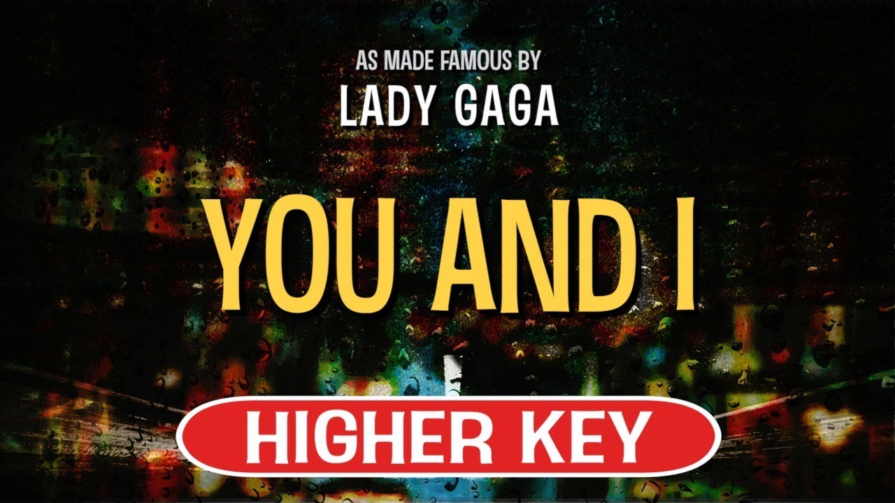 You And I (Karaoke Higher Key) - Lady Gaga