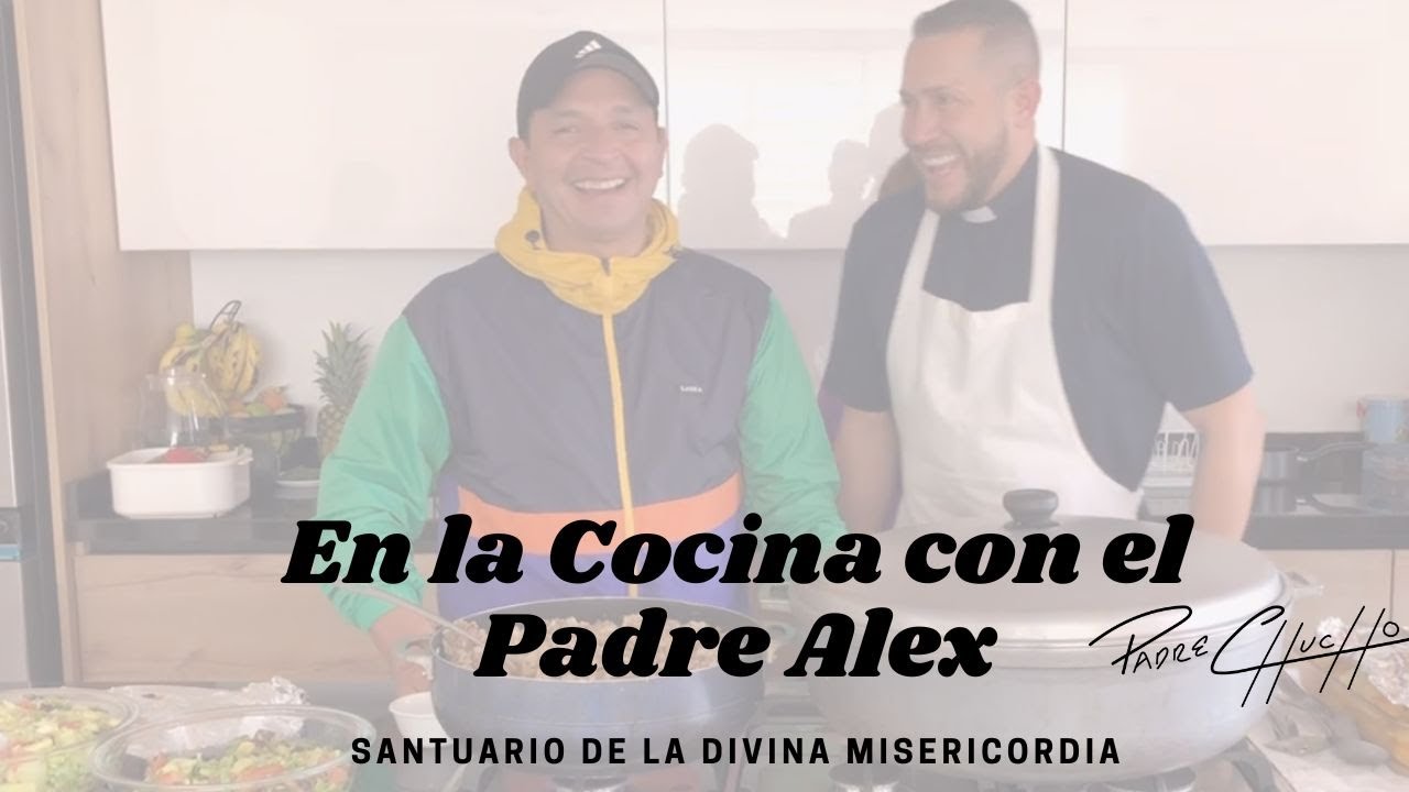 Padre Chucho - En la cocina con el Padre Alex