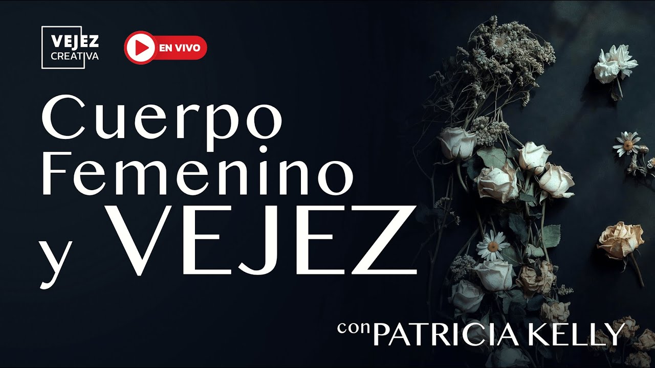 Cuerpo Femenino y Vejez | En vivo con Patricia Kelly