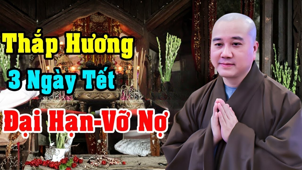 THẦY PHÁP HÒA CHỈ RÕ: 3 NGÀY TẾT THẮP HƯƠNG, TUYỆT ĐỐI CẤM NẾU CHƯA BIẾT – CÀNG CÚNG CÀNG MANG TỘI