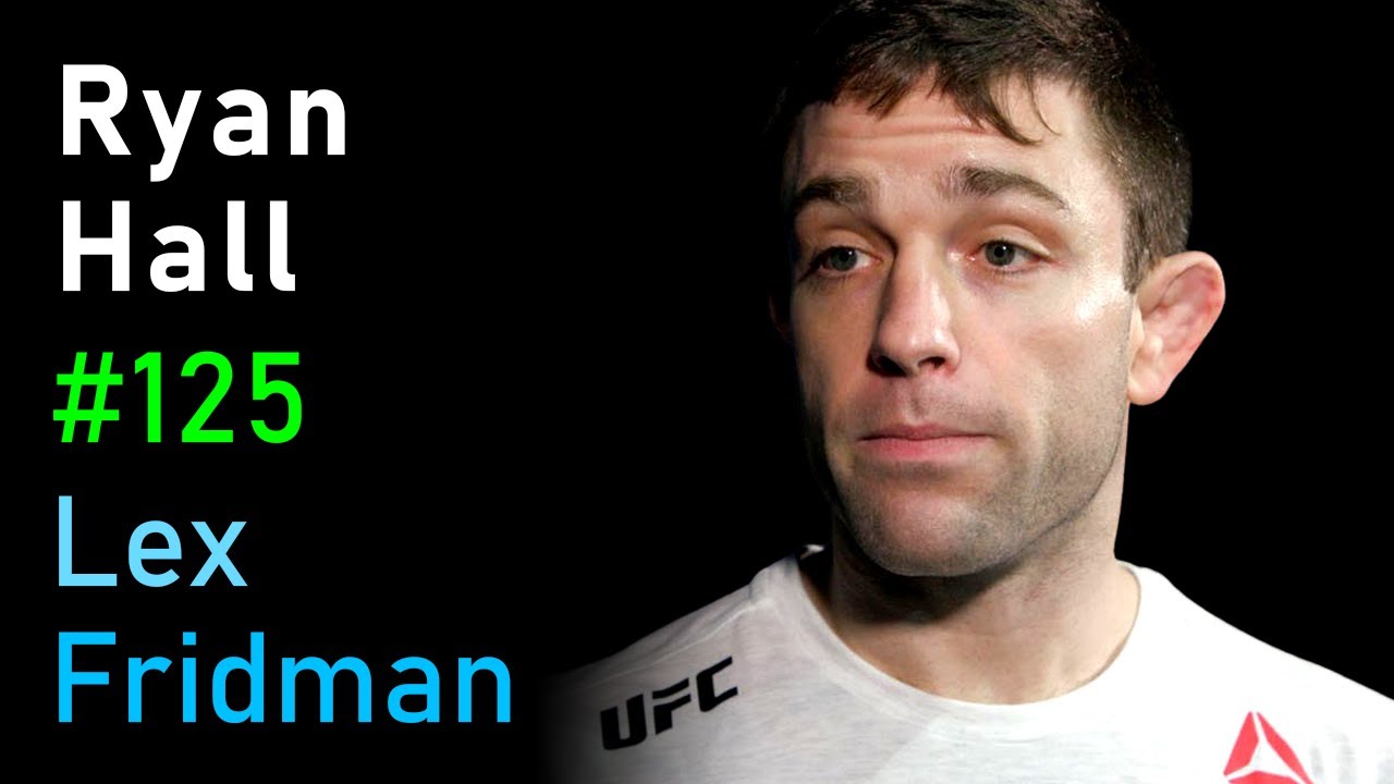 Ryan Hall: Martial Arts and the Philosophy of Violence, Power, and Grace | Lex Fridman Podcast #125