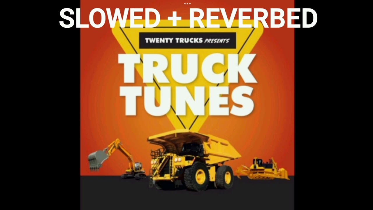 Twenty Trucks — Dump Truck (slowed + reverbed)