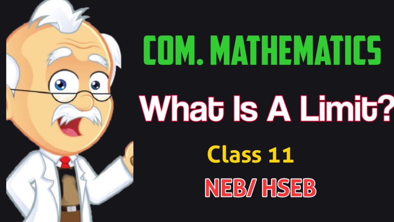 What Is A Limit?|| Com. Mathematics || Grade XI || Global Business College