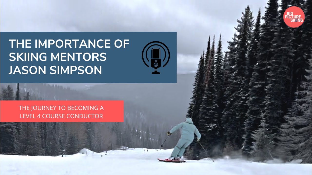 The Importance Of Skiing Mentors - Jason Simpson CSIA Level 4 Course Conductor