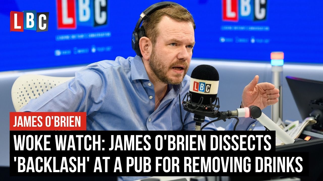 Woke Watch: James O'Brien dissects 'backlash' at a pub for removing drinks | LBC