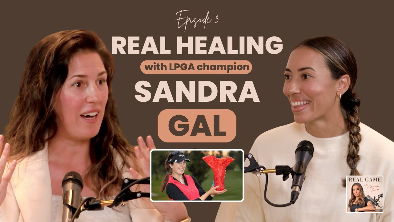 REAL HEALING with LPGA Champion Sandra Gal
