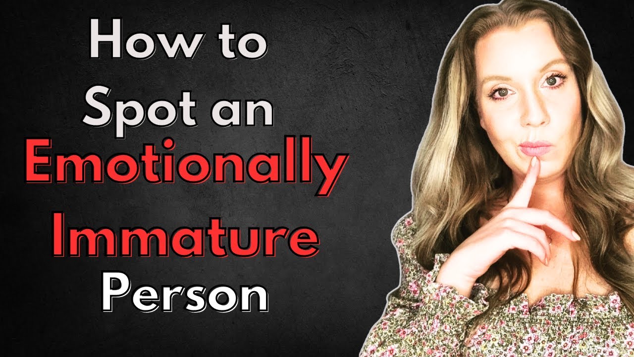 How to Spot an Emotionally Immature Person | Emotional Immaturity and Narcissism