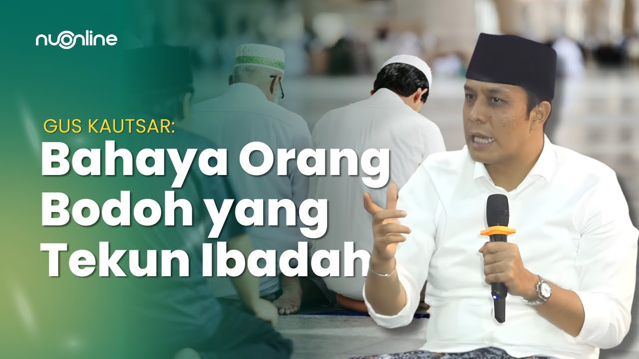 Gus Kautsar Ingatkan Dampak Fatal Tokoh Agama Tanpa Ilmu Fikih [Full Ceramah]