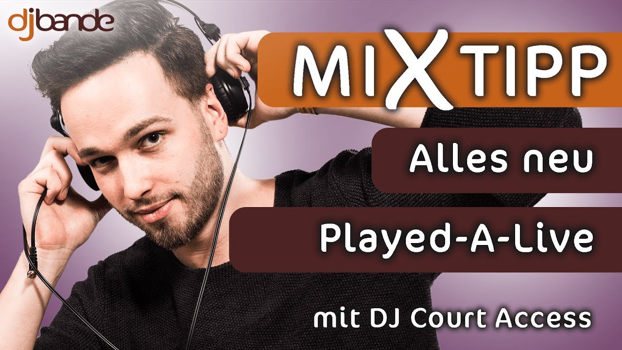 MiXtipp von der dj-bande: „Alles neu“ – „Played-A-Live“ mit DJ Court Access