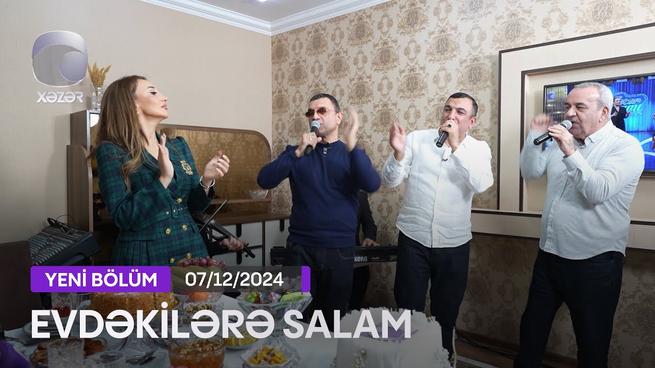 Evdəkilərə Salam -  Vüqar Dağlı  07.12.2024