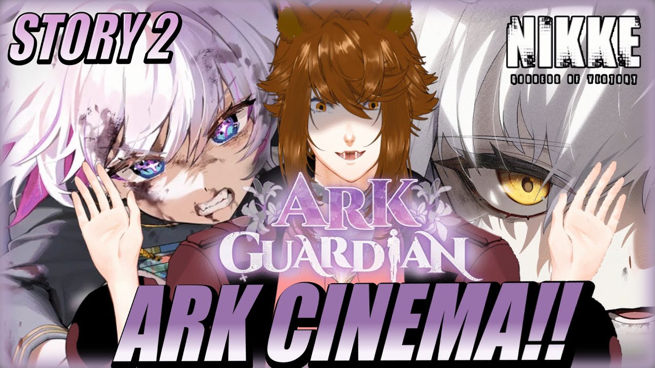 ABSOLUTE ARK CINEMA ~ ARK GUARDIAN STORY 2 PLAYTHROUGH ~ Goddess of Victory: NIKKE VOD