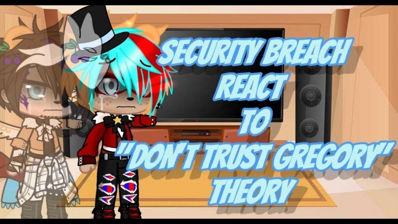 Security Breach react to "Don't Trust Gregory" theory || GLAMMIKE || READ DESC || •Gacha Annie•