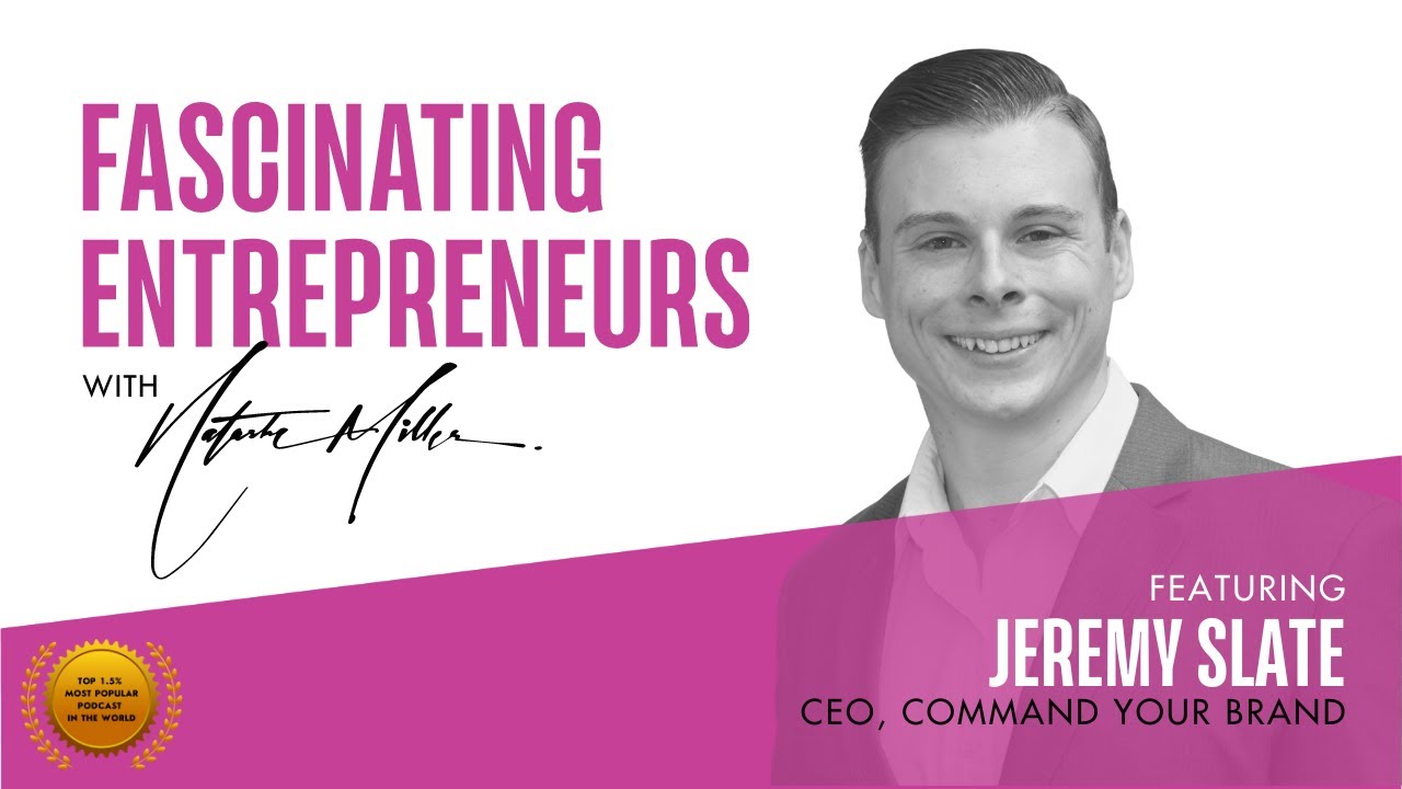 The FASCINATING ENTREPRENEURS Show with  Jeremy Ryan Slate of Command Your Brand