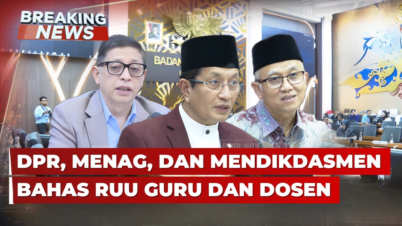 BREAKING NEWS - DPR Bersama Menag & Mendikdasmen Bahas RUU Guru dan Dosen