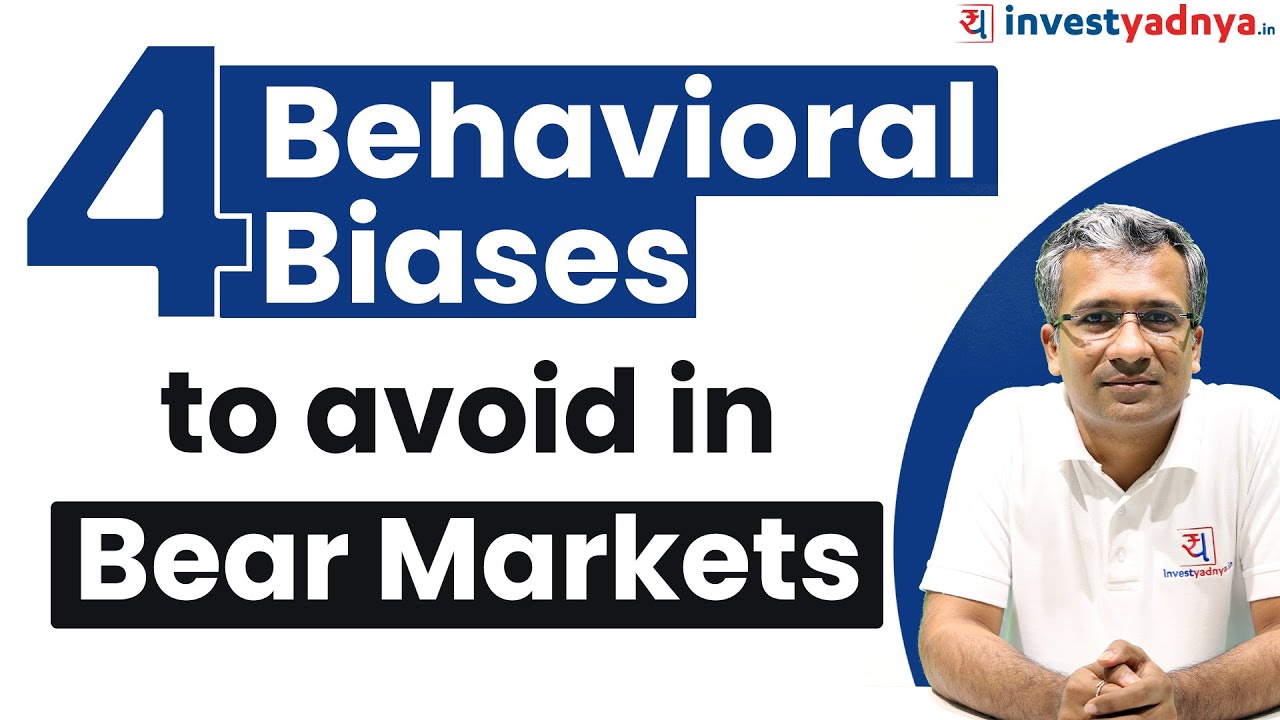 4 Behavioral Biases to avoid in Bear Markets| Gaurav Jain