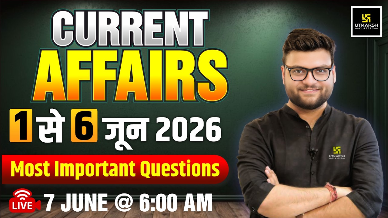 1-6 June 2026 Current Affairs Revision | Current Affairs Today | Kumar Gaurav Sir