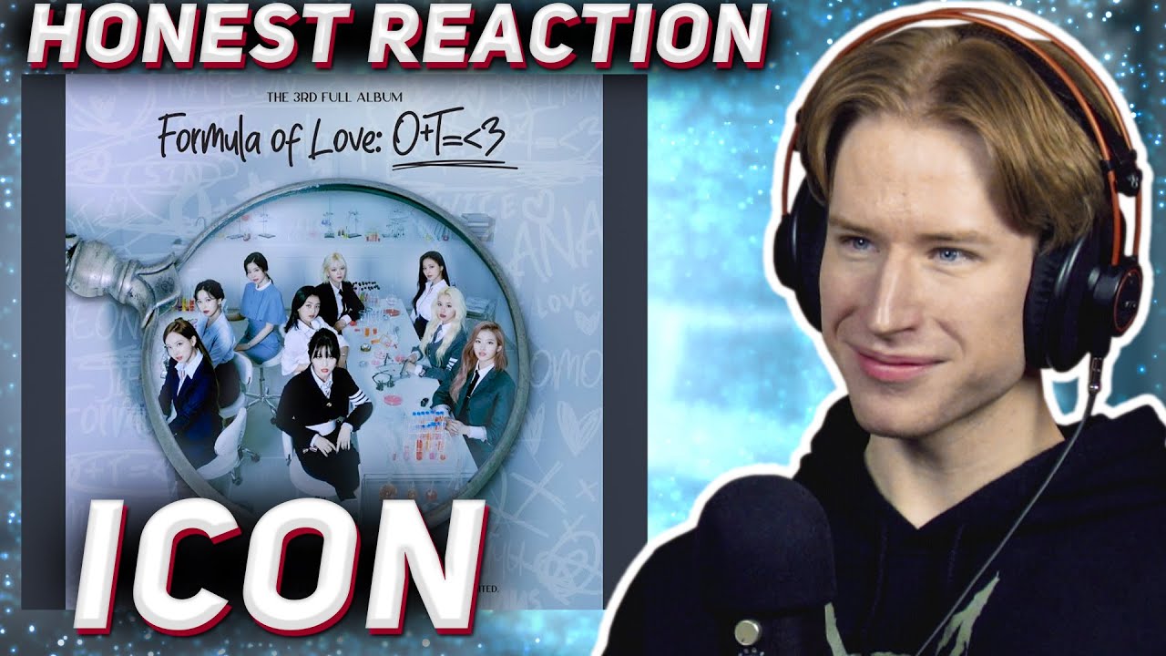 HONEST REACTION to TWICE - 'ICON' | Formula of Love: O+T=ᐸ3 Listening Party PT2