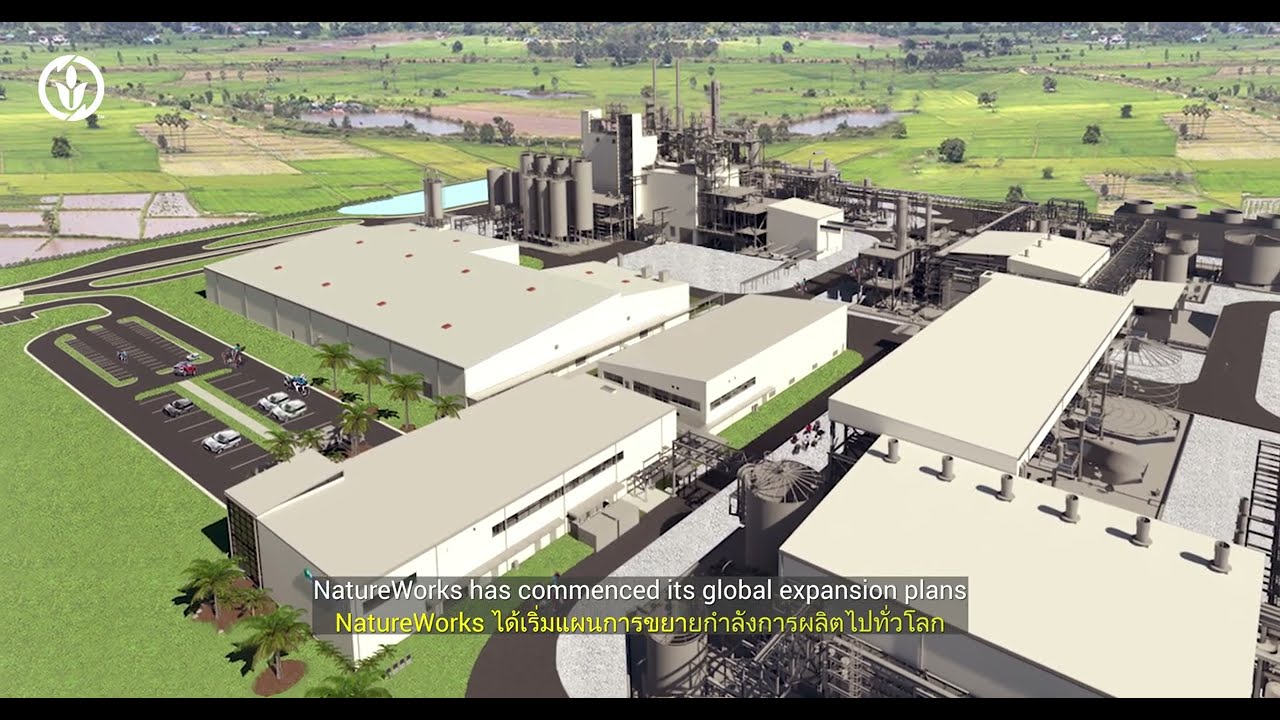 New NatureWorks Ingeo PLA Manufacturing Site, Thailand