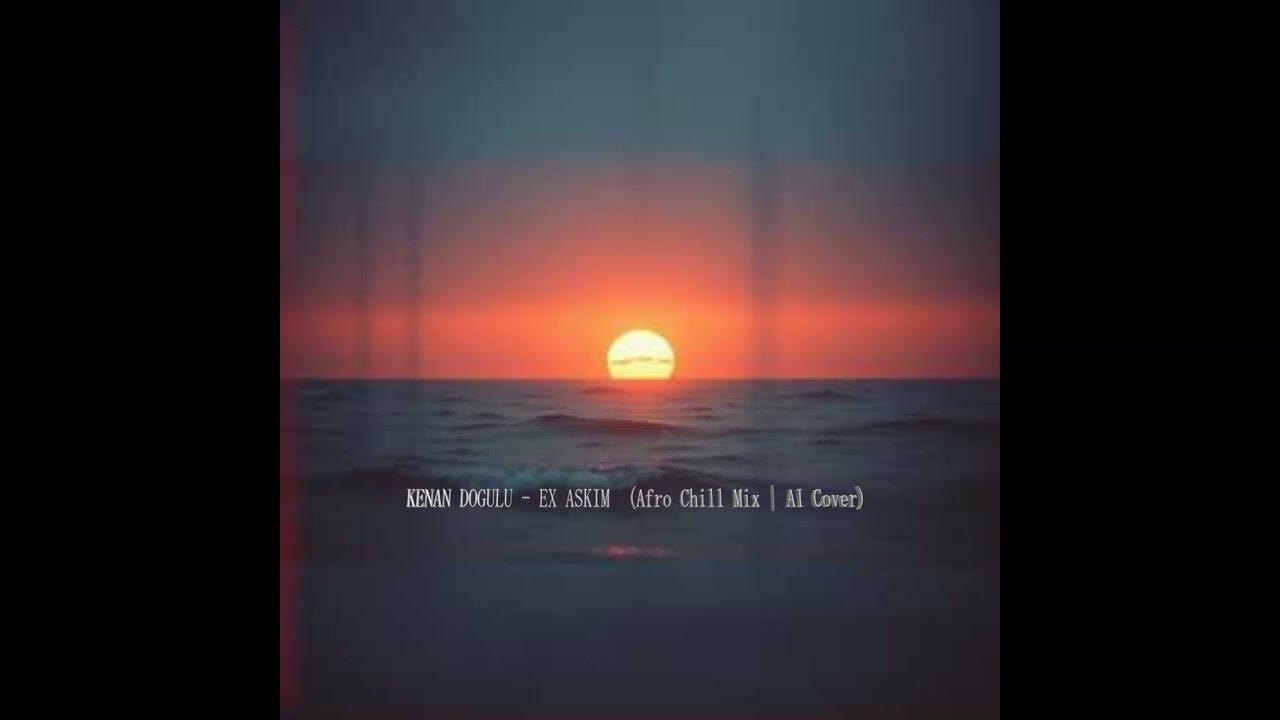 Kenan Doğulu - Ex Aşkım (Afro Chill Mix I AI Cover)