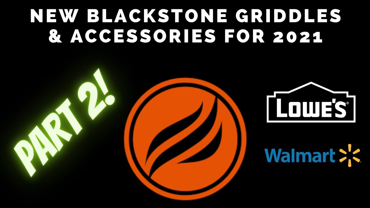 Part 2-New Blackstone Griddles 2021 including New Accessories | Air Fryers and Single Burner Stove!