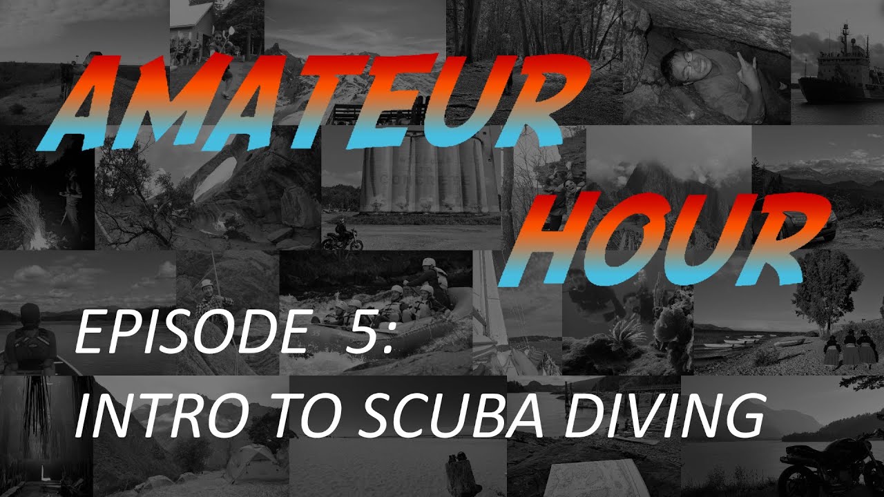 Explorations Amateur Hour Ep 5: Introduction to SCUBA