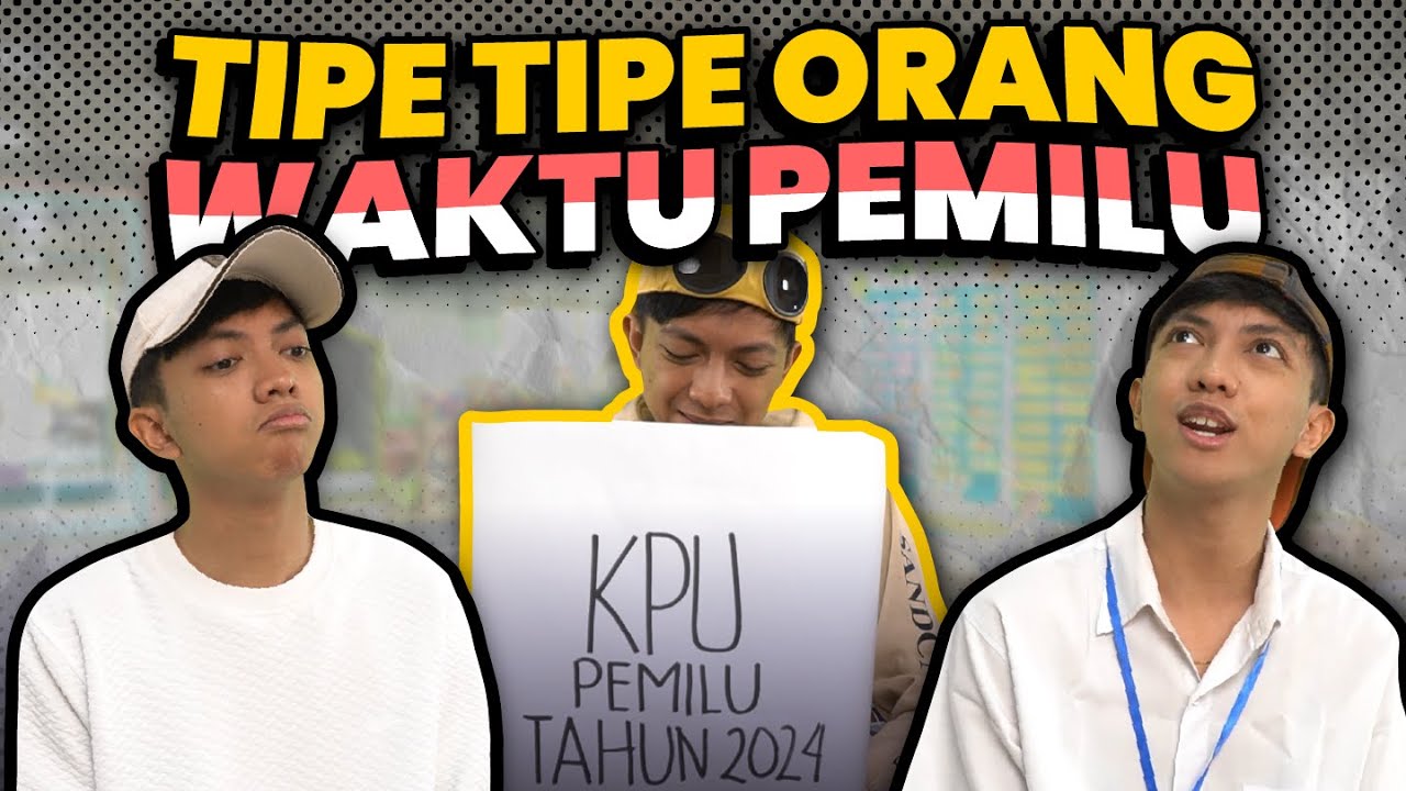 TIPE TIPE ORANG WAKTU PEMILU😱