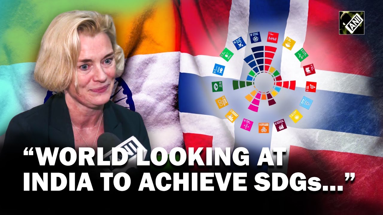 &ldquo;World looking at India to achieve Sustainable Development Goals...&rdquo; Norwegian Envoy to India