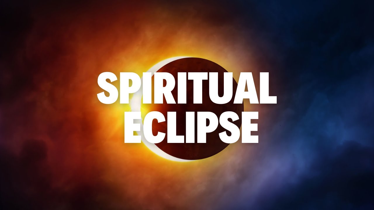 Are You Experiencing a Spiritual Eclipse?