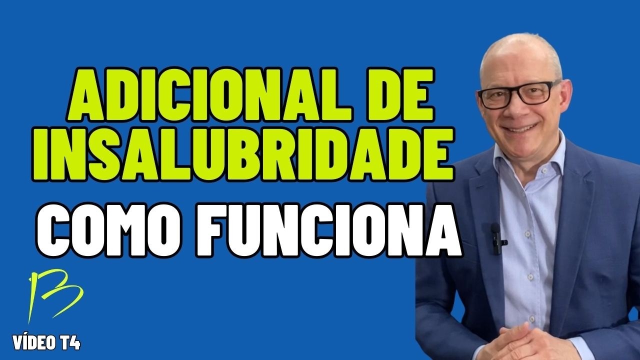 COMO FUNCIONA O ADICIONAL DE INSALUBRIDADE? T4