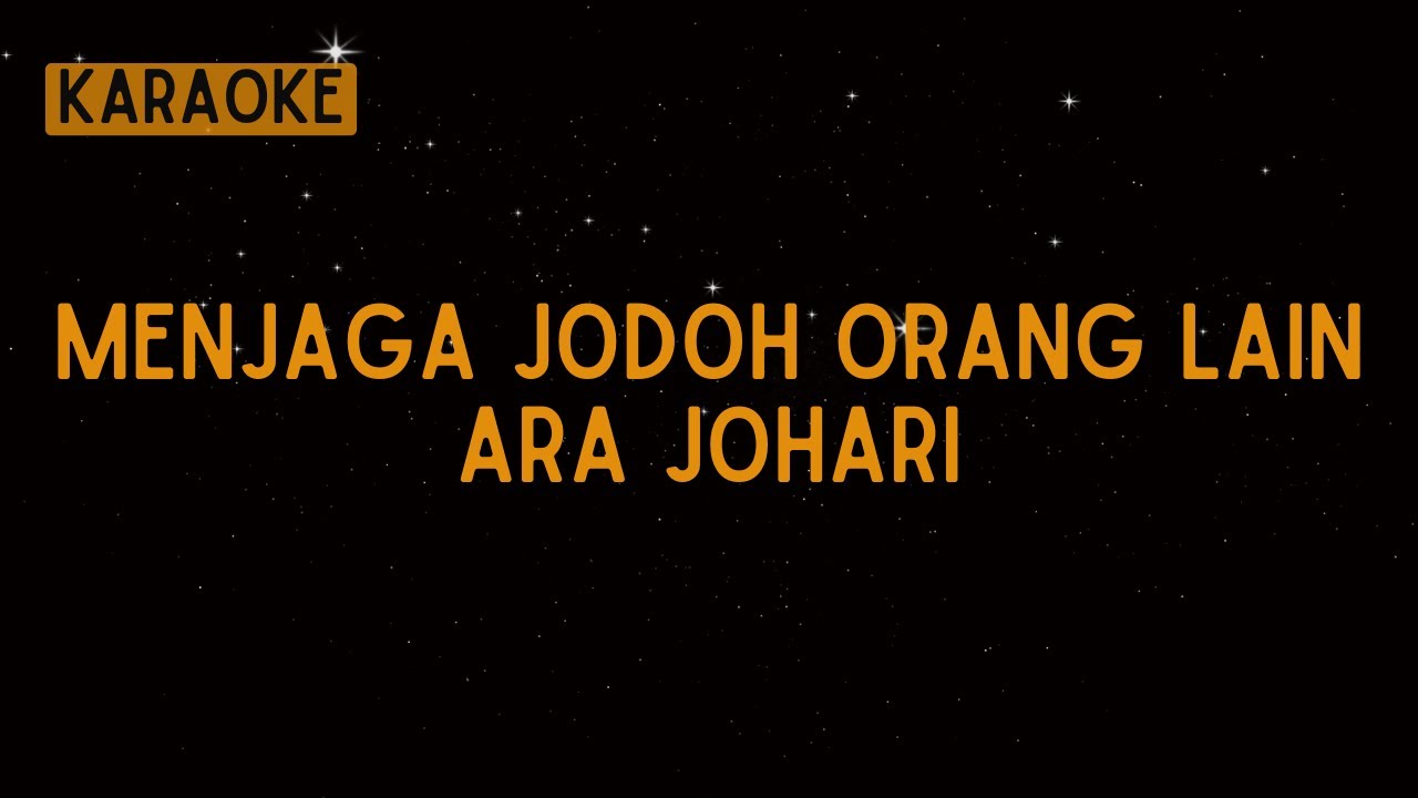 Ara Johari - Menjaga Jodoh Orang Lain [Karaoke]