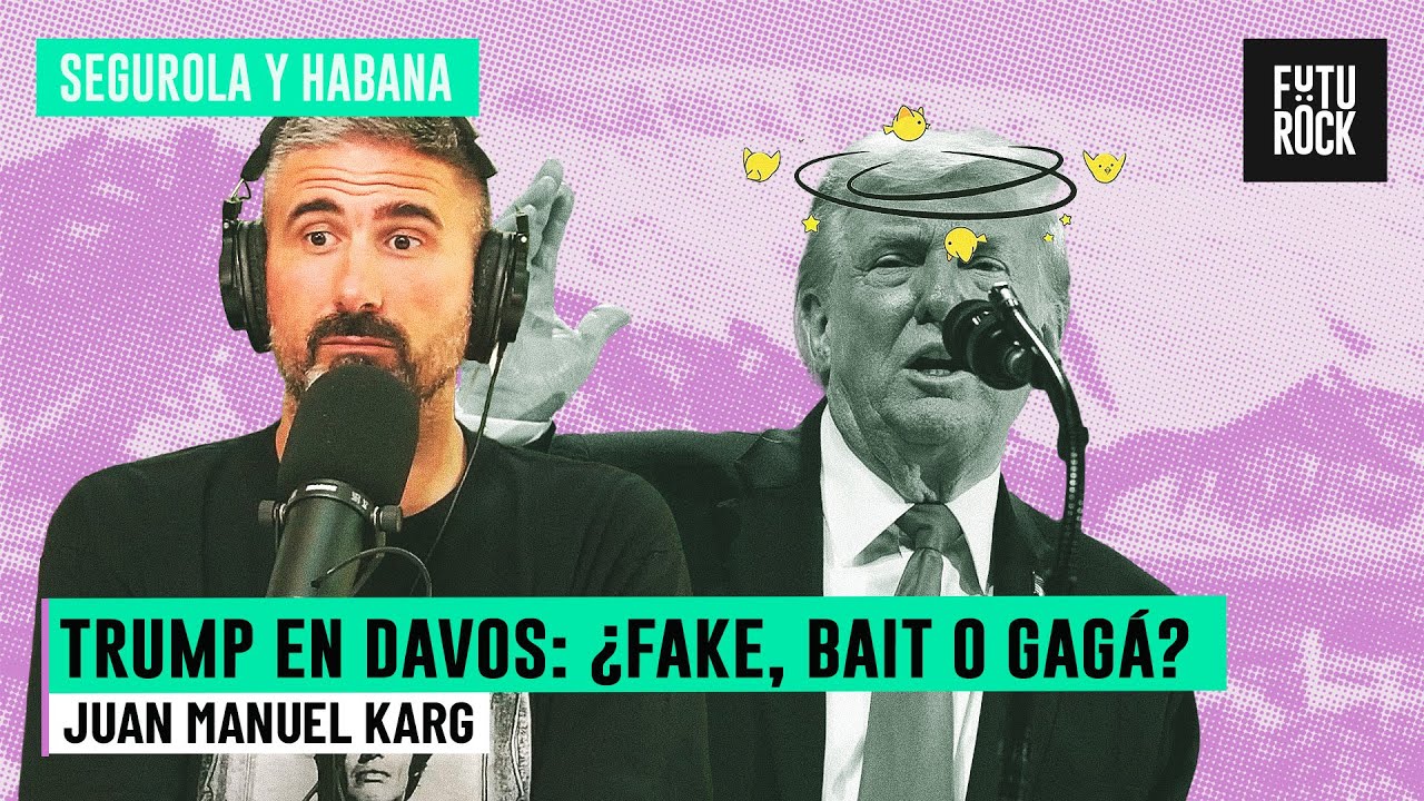 TRUMP EN DAVOS: ¿FAKE, BAIT O GAGÁ? | con JUAN MANUEL KARG en SEGUROLA Y HABANA