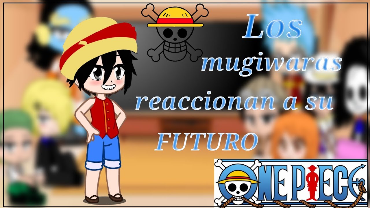 👒Los mugiwaras reaccionan a su Futuro👒🤍(1/2)