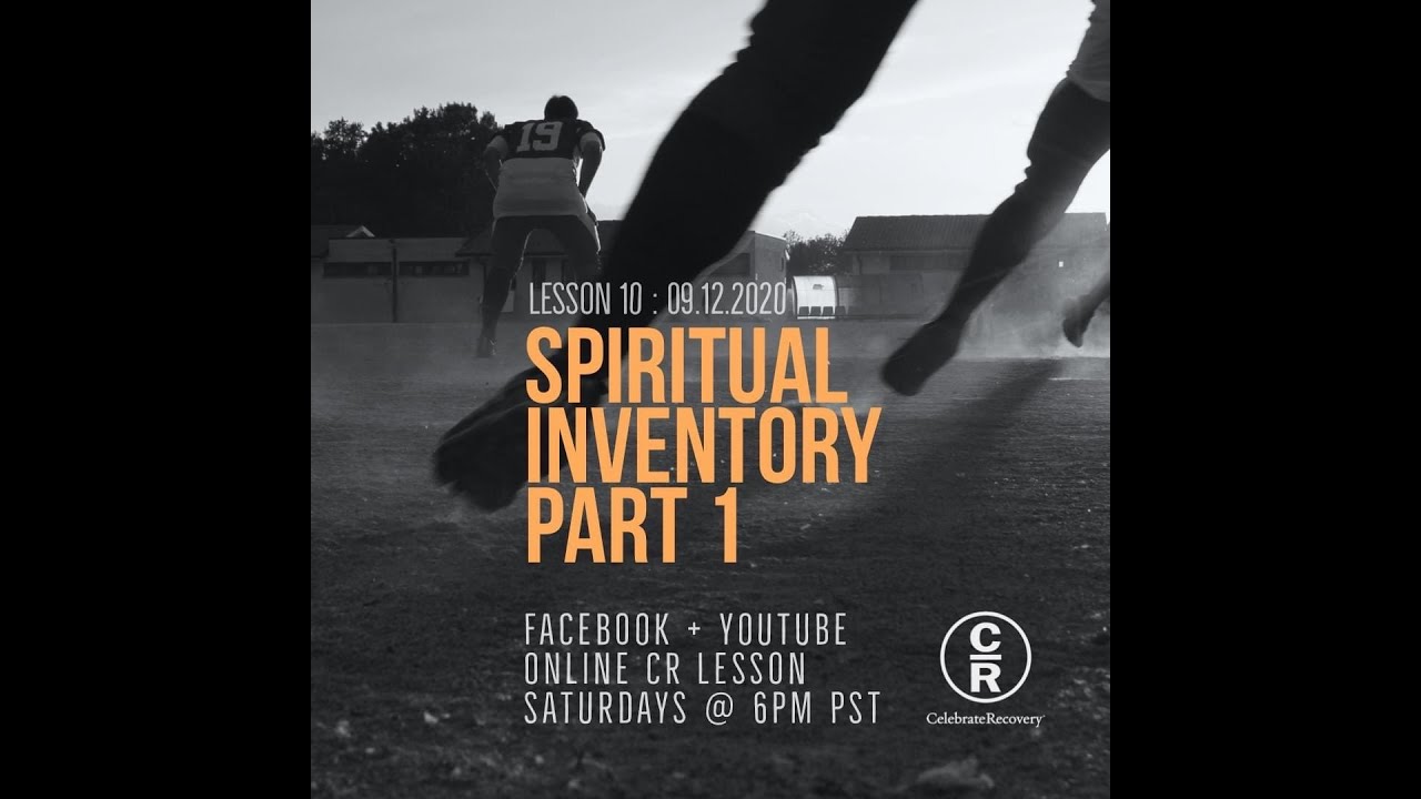 Lesson 10 of Celebrate Recovery: Spiritual Inventory Part 1