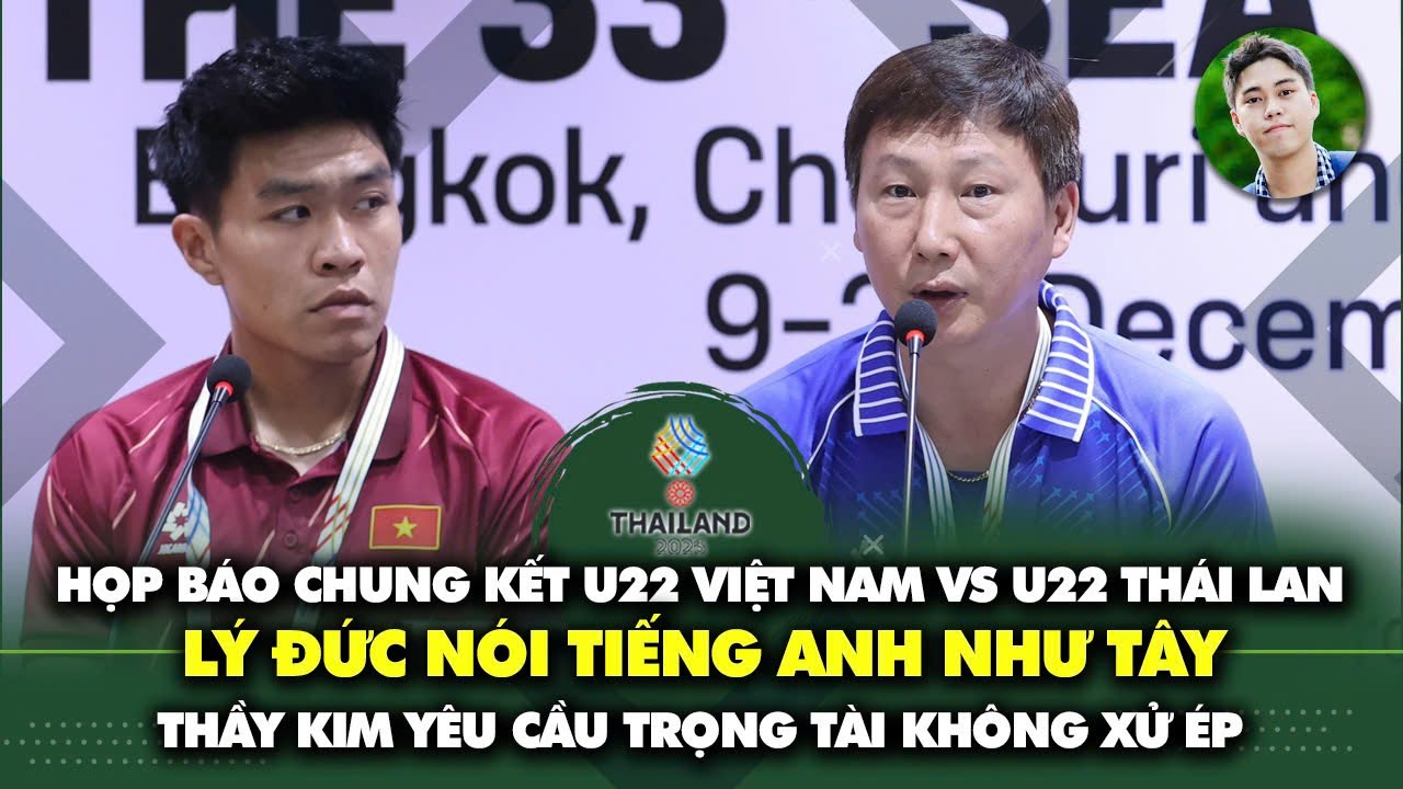 Họp báo chung kết Việt Nam - Thái Lan: Lý Đức nói tiếng Anh như Tây, thầy Kim yêu cầu trọng tài...