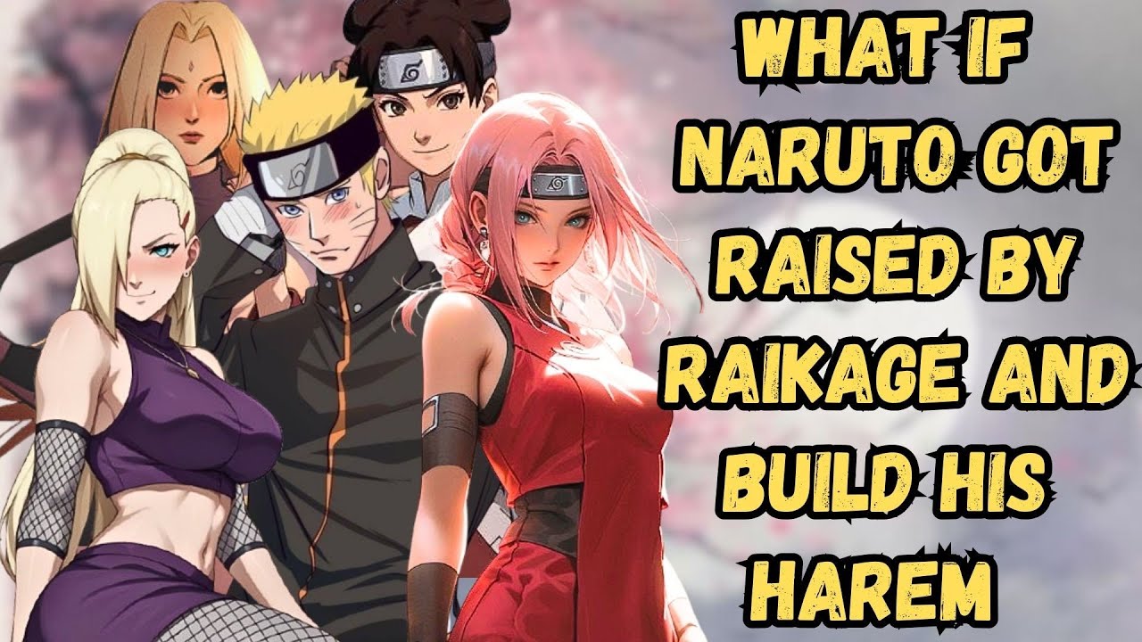 What If Naruto Got Raised By Raikage And Build His Harem | Part 1 Naruto X Harem