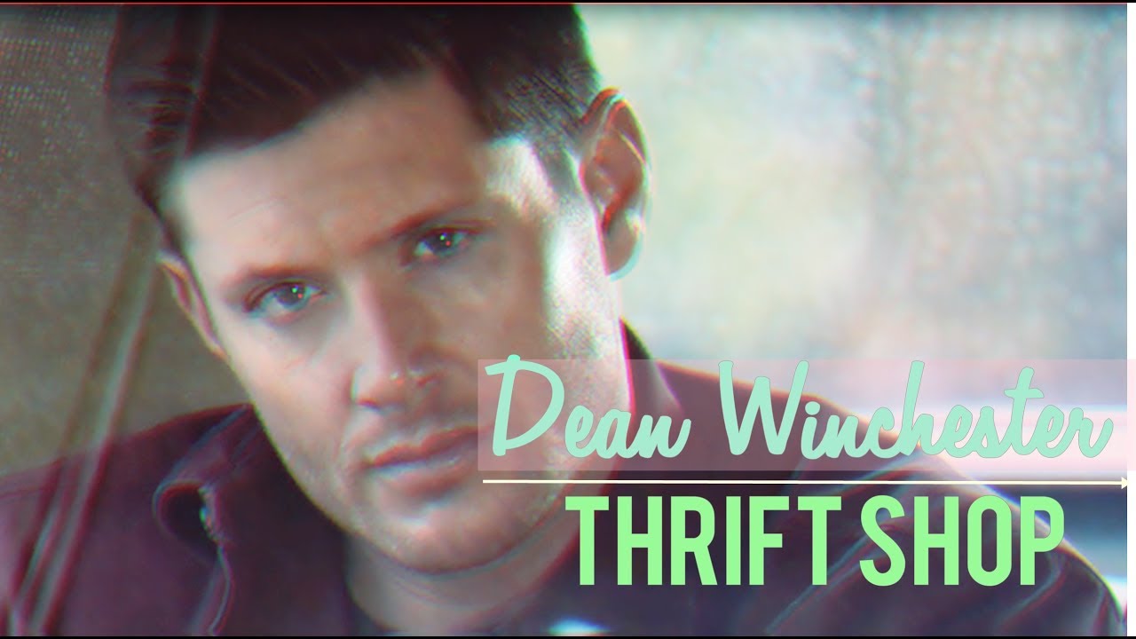 ►DEAN WINCHESTER || Thrift Shop