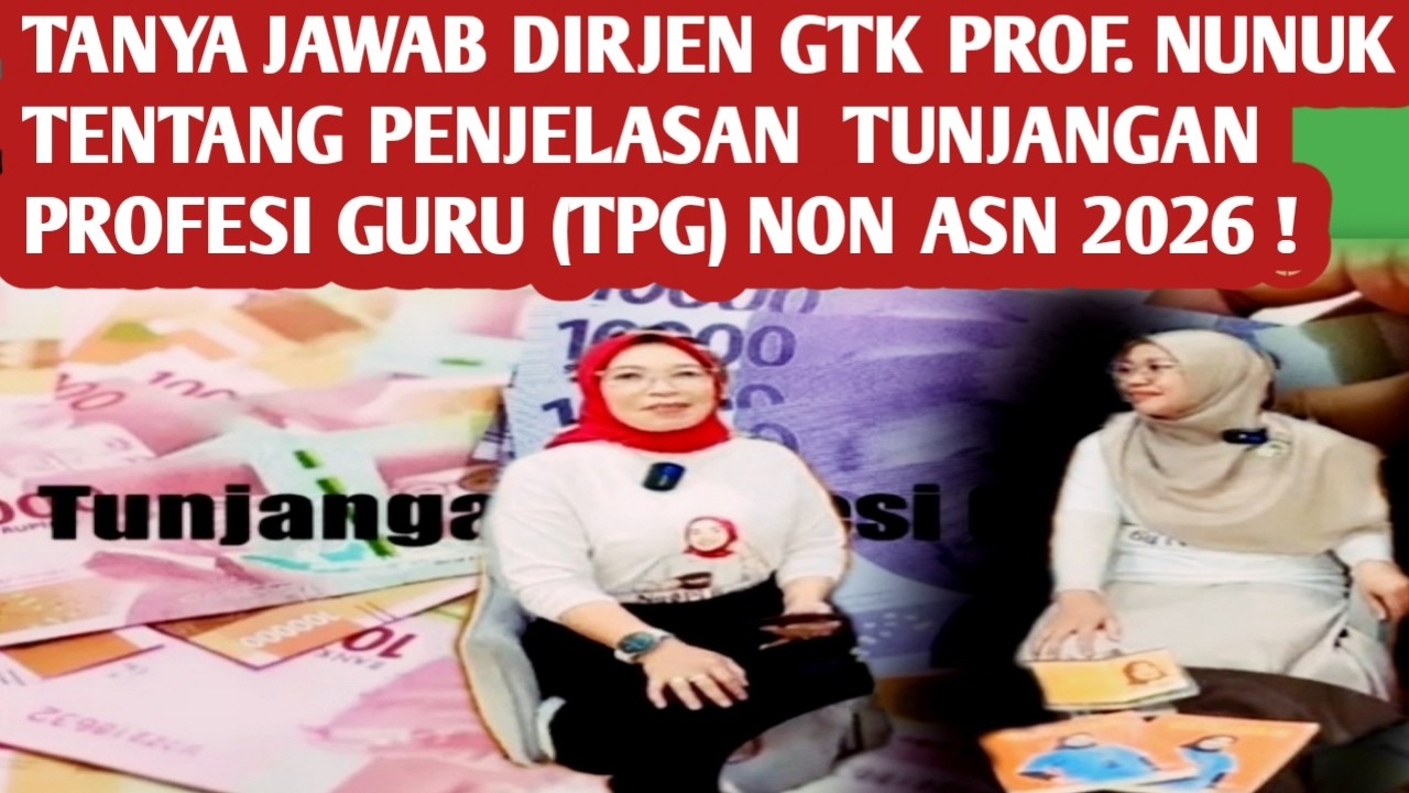 TANYA JAWAB DIRJEN GTK PROF. NUNUK TENTANG PENJELASAN TUNJANGAN PROFESI GURU (TPG) NON ASN 2026 !