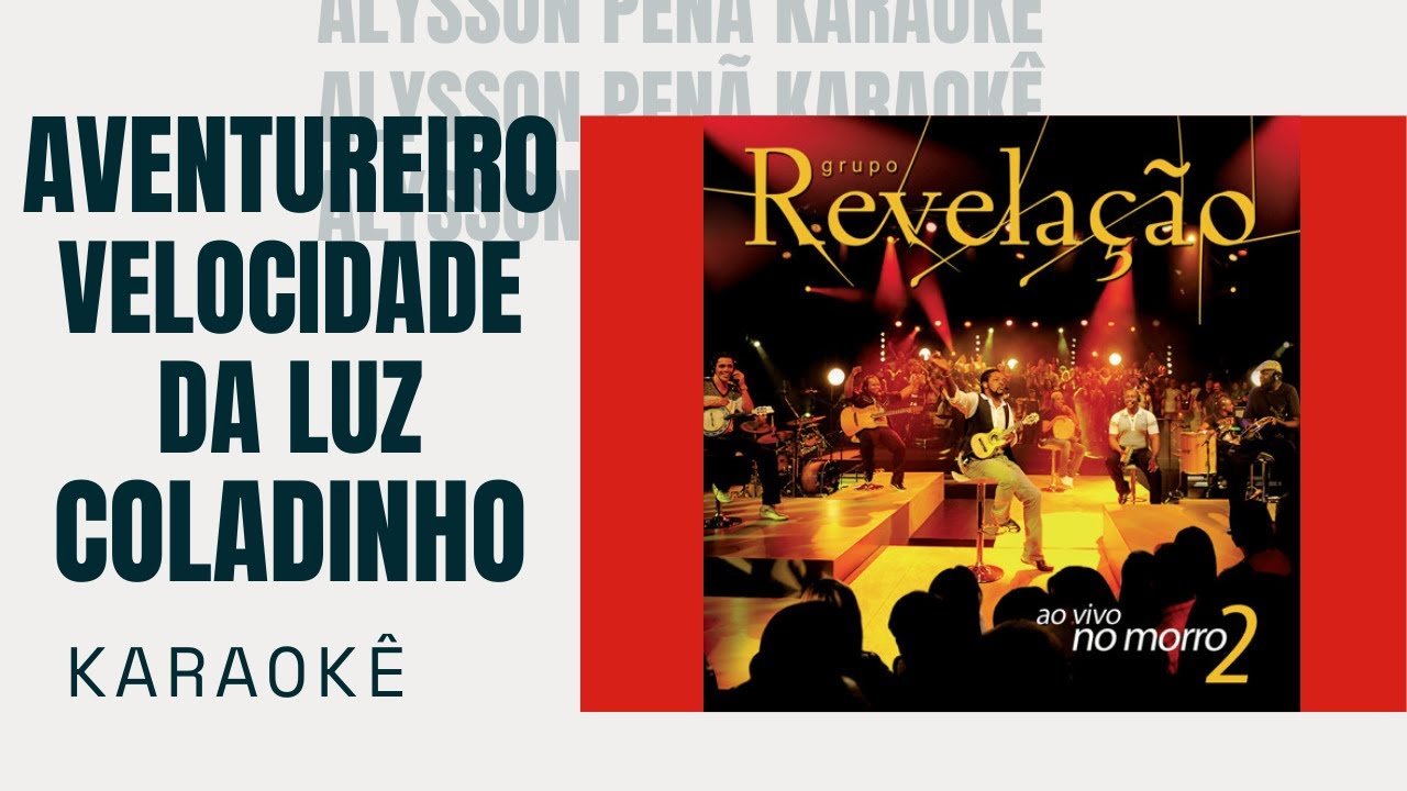 Karaokê - Grupo Revelação - Aventureiro / Velocidade Da Luz / Coladinho