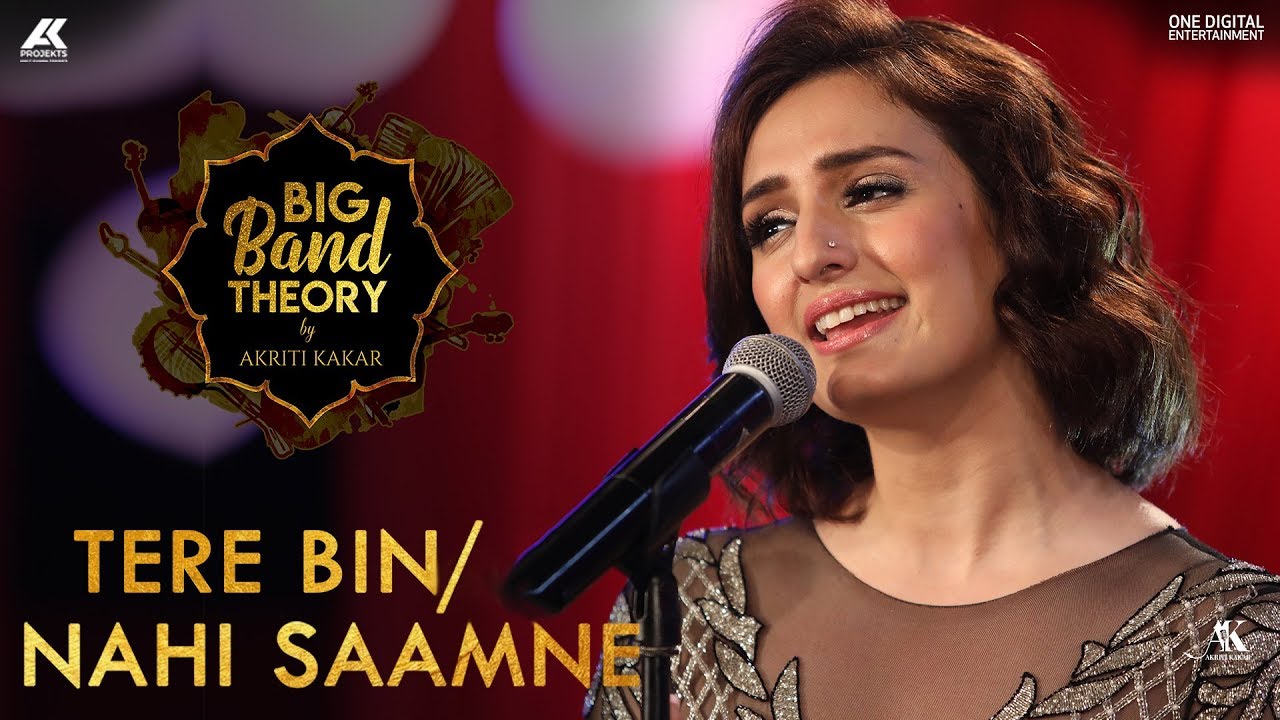 Tere Bin / Nahi Saamne - Akriti Kakar | Big Band Theory | Mashup