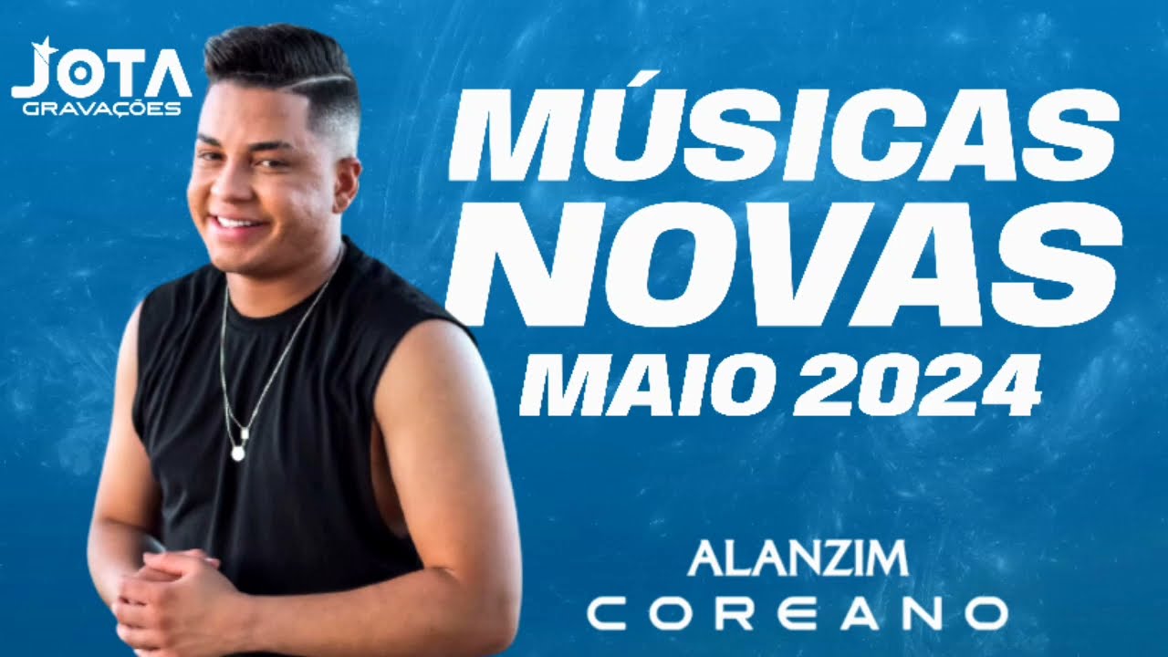 ALANZIM COREANO MÚSICAS NOVAS MAIO 2024