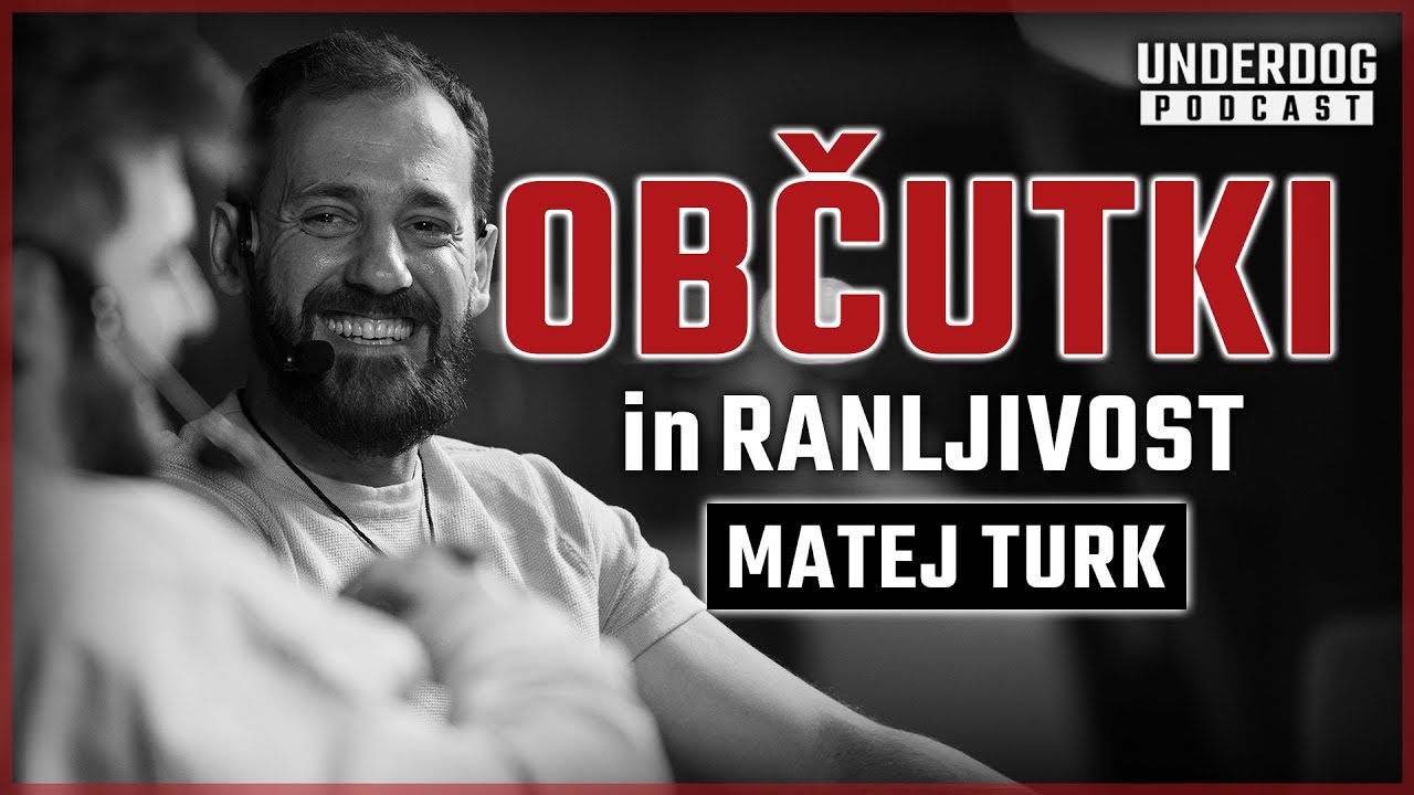 Razreševanje strahov in sprejemanje lastne ranljivosti - Matej Turk⎜Underdog podcast #43