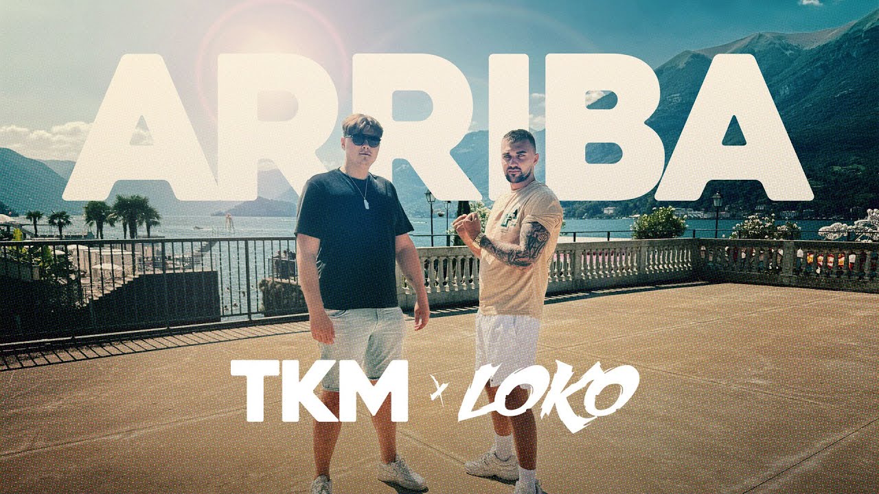 TKM x LOKO &ndash; ARRIBA (Official Video)