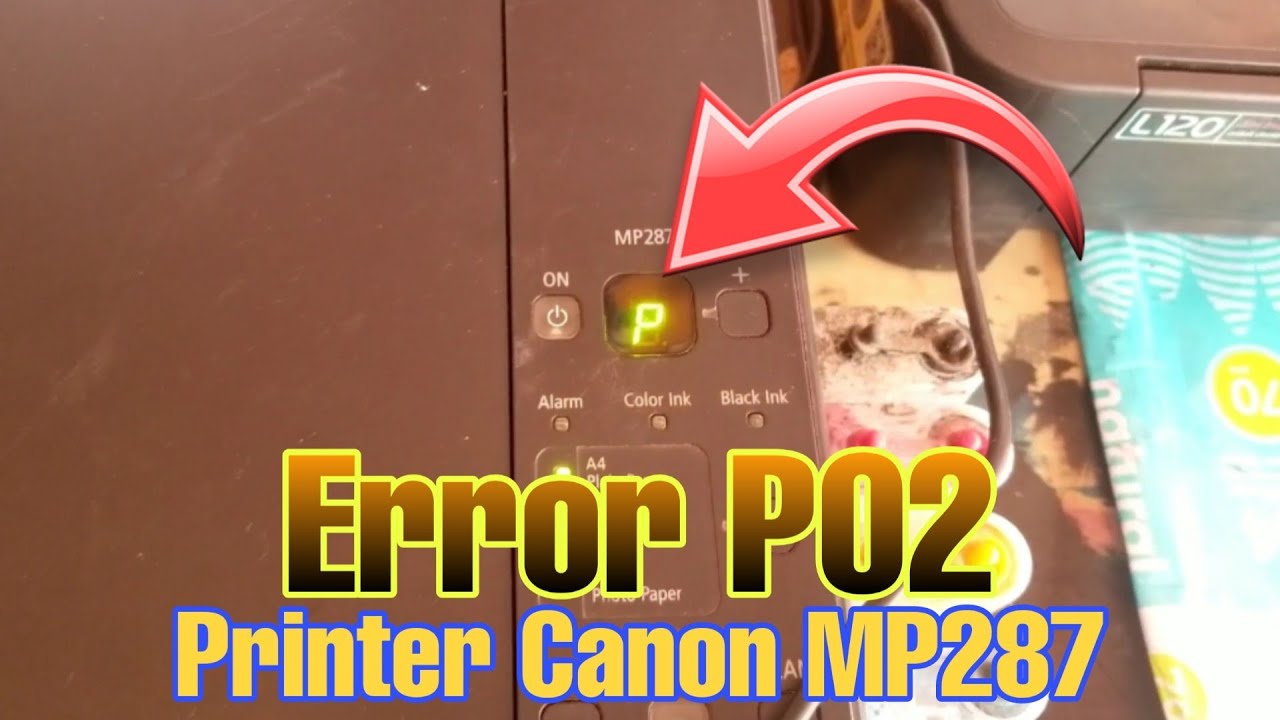 Canon MP287 Error P02 Begini Cara Mengatasinya
