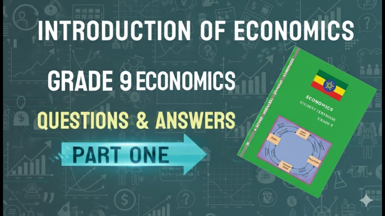 Ethiopia 🇪🇹: Grade 9 Economics - Unit 1 (Part 1) | Introduction to Economics Q&A