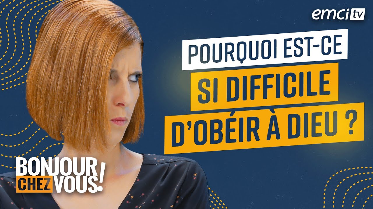 Pourquoi est-ce si difficile d'obéir à Dieu ? - Bonjour chez vous ! - L'équipe emci