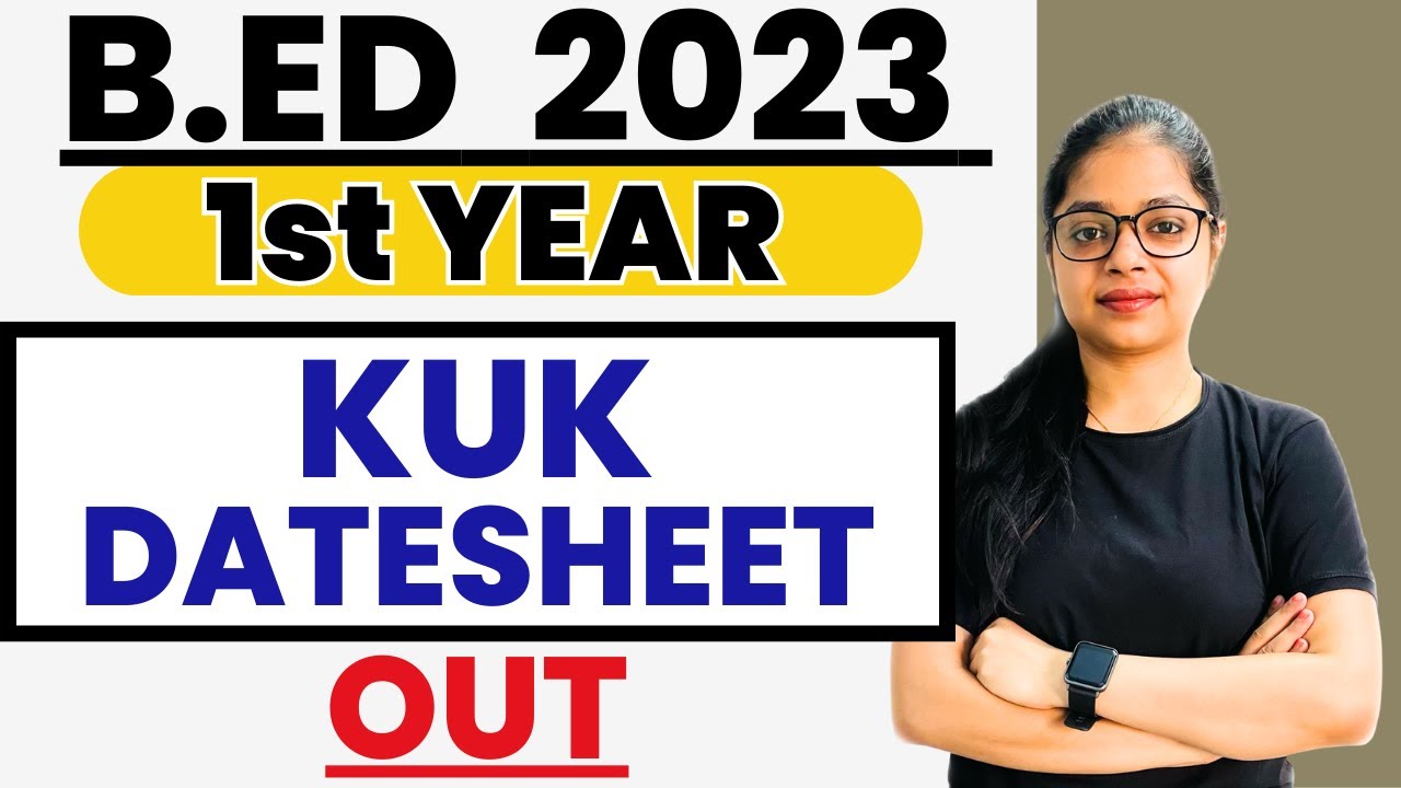 KUK B.ed  Datesheet 2023 | KUK B.ED 1st Year  Date Sheet | B.Ed Exam 2023 |