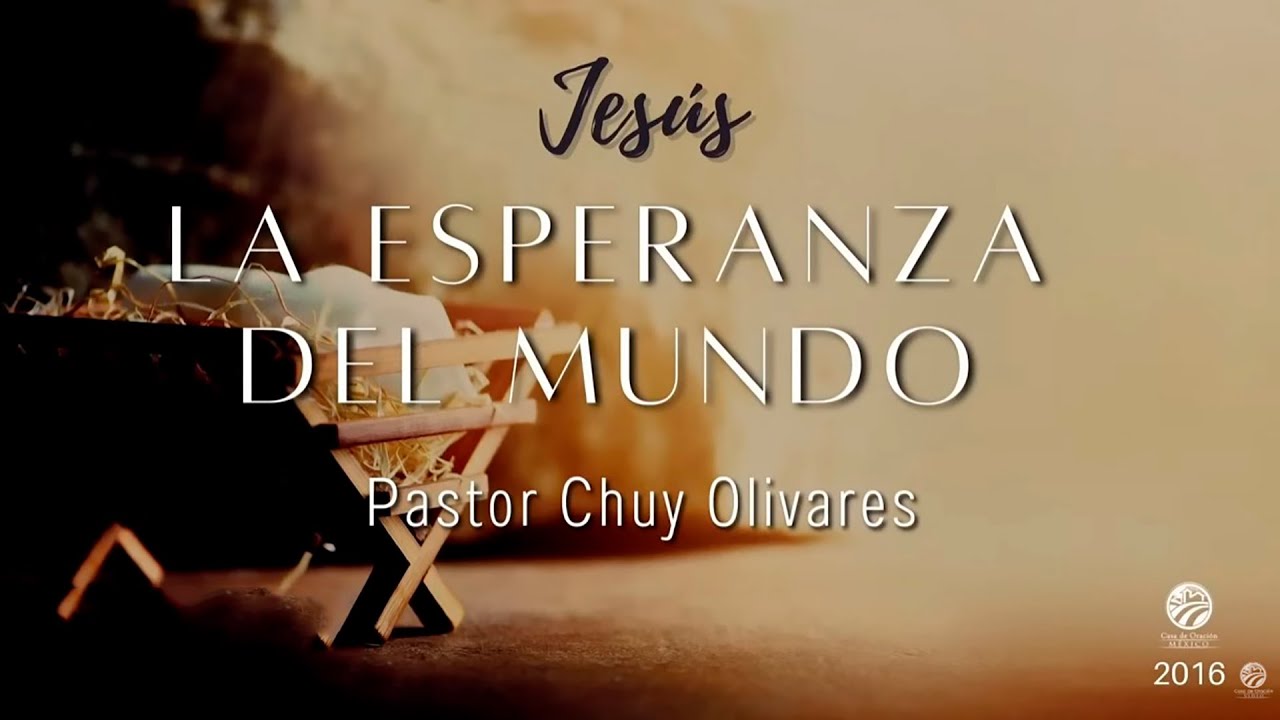 Chuy Olivares - Jesús, la esperanza del mundo