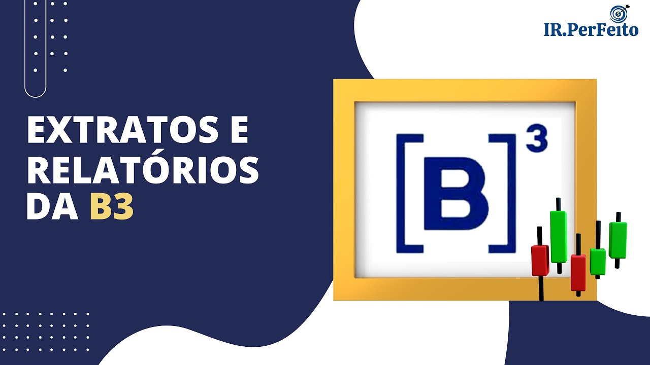 EXTRATOS e RELAT&Oacute;RIOS da B3 - IMPOSTO DE RENDA (IRPF)