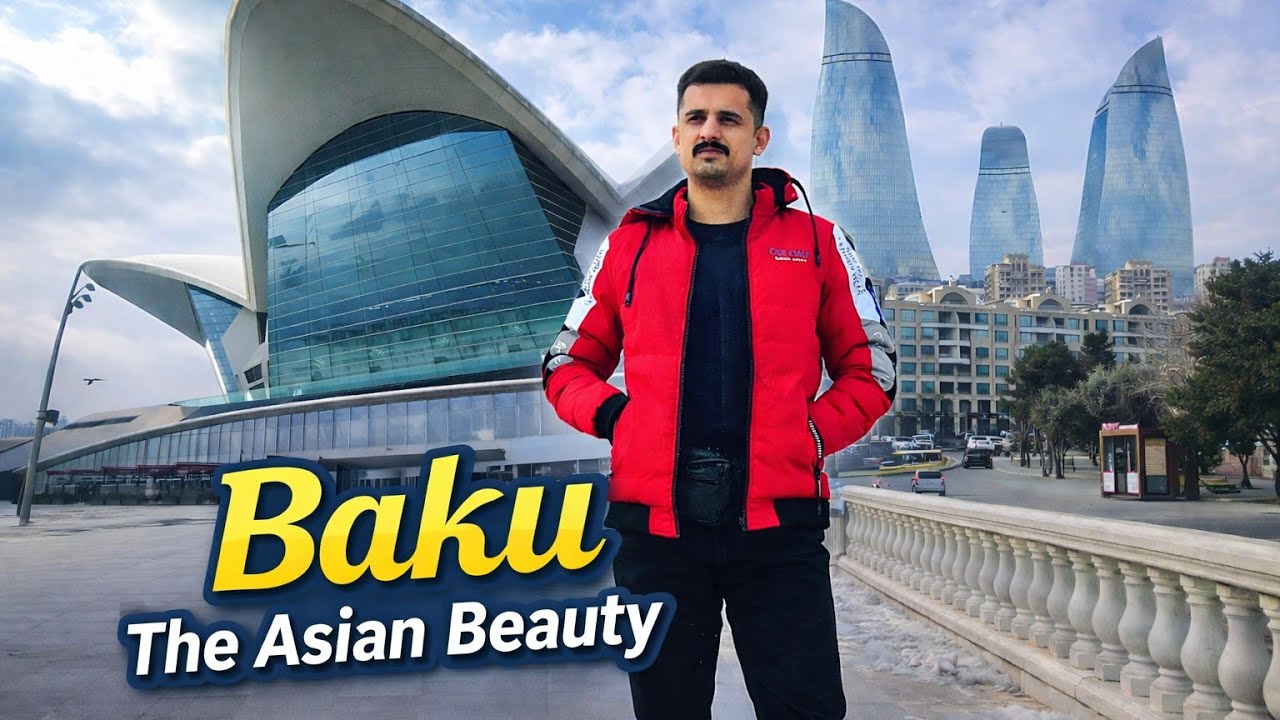 Baku - Azerbaijan (The Asia's Beauty)