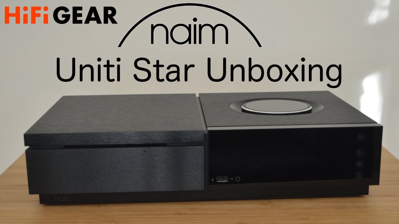 Naim Uniti Star Unboxing | Hifi Gear